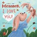 Mommy, I Love You!