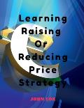 Learning Raising Or Reducing Price Strategy