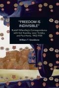 Freedom Is Indivisible: Rudolf Hilferding's Correspondence with Karl Kautsky, Leon Trotsky, and Paul Hertz, 1902-1938