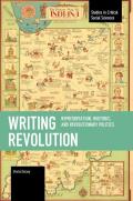 Writing Revolution: Representation, Rhetoric, and Revolutionary Politics