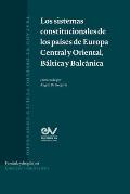 Los Sistemas Constitucionles de Los Paises de Europa Central Y Oriental, B?ltica Y Balcanica