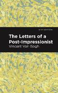 The Letters of a Post-Impressionist: Being the Familiar Correspondence of Vincent Van Gogh