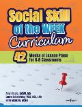 Social Skill of the Week Curriculum: 42 Weeks of Lesson Plans for K-6 Classrooms