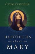 Hypotheses about Mary