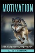 Motivation: Unleash Your Inner Drive and Achieve Your Goals with the Ultimate Guide to Lasting Motivation: Your Blueprint for a Fu