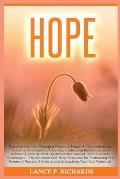 Hope: Discover the Life-Changing Power of Hope: A Comprehensive Guide to Overcoming Adversity, Cultivating Resilience, and A