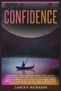 Confidence: Unlock Your Inner Potential and Transform Your Life with Proven Strategies and Expert Insights: The Ultimate Guide to
