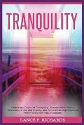 Tranquility: Unlock the Power of Tranquility: Discover Inner Peace, Overcome Stress and Anxiety, and Achieve Lasting Happiness with
