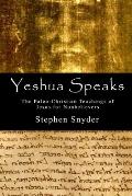 Yeshua Speaks: The Paleo-Christian Teachings of Jesus for Nonbelievers