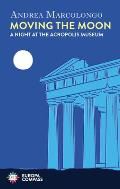 Moving the Moon: A Night at the Acropolis Museum