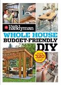 Family Handyman Whole House Budget Friendly DIY: Save Money, Save Time, Slash Household Bills. It's Easy with Help from the Pros.