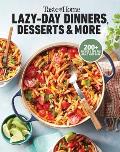 Taste of Home Lazy-Day Dinners, Desserts & More: Dishes So Easy ...They Almost Make Themselves!