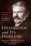 Historicism and Its Problems: The Logical Problem of the Philosophy of History