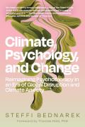 Climate, Psychology, and Change: Reimagining Psychotherapy in an Era of Global Disruption and Climate Anxiety