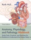 Anatomy, Physiology, and Pathology Workbook, Third Edition: Study Tools, Practices, and Exercises for Students to Understand the Human Body