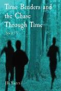 Time Benders and the Chase Through Time: Book IV