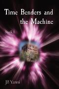 Time Benders and the Machine: Book I