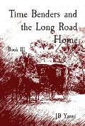 Time Benders and the Long Road Home: Book III