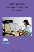 Data Approach Classifying Medical Datasets