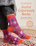 Colorwork Socks Around the House: 25 Cozy, Vibrant Patterns Inspired by Your Favorite Things, from Games to Pets to Food