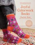 Colorwork Socks Around the House: 25 Cozy, Vibrant Patterns Inspired by Your Favorite Things, from Games to Pets to Food