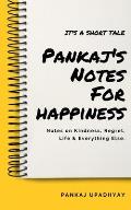Pankaj's Notes For Happiness