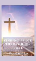 Finding Peace through His Love: Prayers for Everyone