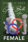 Golf Balls Are Female