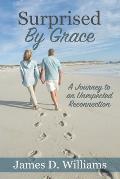 Surprised by Grace: A Divine Journey to an Unexpected Reconnection