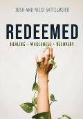 Redeemed: Healing + Wholeness + Recovery
