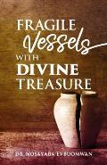 Fragile Vessels with Divine Treasure: Book Three