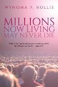Millions Now Living May Never Die