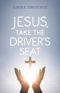 Jesus, Take the Driver's Seat