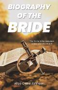 Biography of the Bride: The Divine Union between Christ and His Church Amended edition with fresh insights