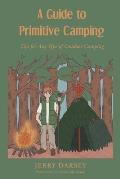 A Guide to Primitive Camping: Tips For Any Type of Outdoor Camping