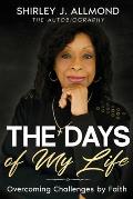 The Days of My Life: Overcoming Challenges by Faith