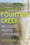 Fountain Creek: Big Lessons from a Little River