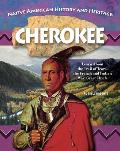 Native American History and Heritage: Cherokee: The Lifeways and Culture of America's First Peoples