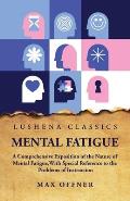 Mental Fatigue A Comprehensive Exposition of the Nature of Mental Fatigue