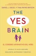 El cerebro afirmativo del nino Ayuda a tu hijo a ser mas resiliente autonomo y creativo The Yes Brain