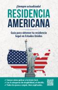 Residencia Americana: Gu?a Para Obtener Tu Residencia Legal En Estados Unidos / How to Get Your Green Card