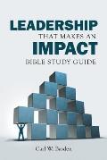 Leadership That Makes an IMPACT Bible Study Guide: A Complement to the book Leadership That Makes an IMPACT