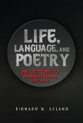 Life, Language, and Poetry: My Letters to Donald Hall, 2007-2018