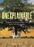Unexplainable: Inspirational Stories of God's Love in the Most Unique Ways