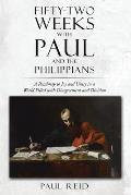 Fifty-two Weeks with Paul and the Philippians: A Roadmap to Joy and Unity in a World Filled with Disagreement and Division