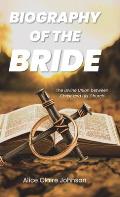 Biography of the Bride: The Divine Union between Christ and His Church Amended edition with fresh insights