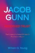 Jacob Gunn Reserved Trust: The Intrigue of a Young CIA Agent's First Covert Mission