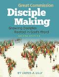 Great Commission Disciple Making - Second Edition: Growing Disciples Rooted in God's Word