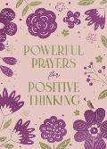 Powerful Prayers for Positive Thinking: 200 Days to Refresh Your Spiritual and Emotional Health