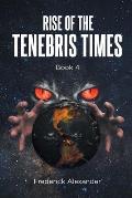Rise Of The Tenebris Times
